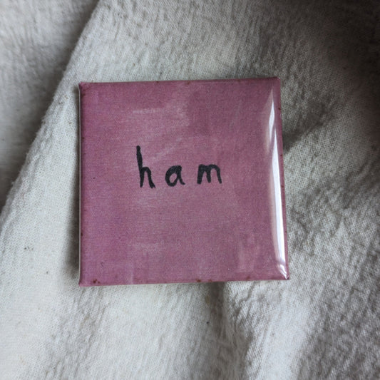 SUPER SECONDS SALE - 60% off - 'ham' 4cm badge